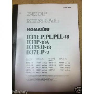 Komatsu D31E-18 D31P-18 D31S-18 D31Q-18 D37E-2 D37P-2 Dozer Shop Service Manual