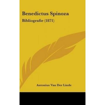 Benedictus Spinoza: Bibliografie (1871) by Antonius Van Der Linde.