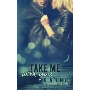 NEW Take Me With You (Volume 2) by K.A. Linde