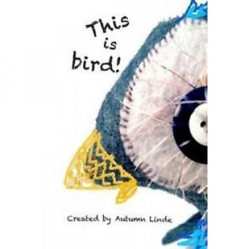 This Is Bird! by Autumn Linde.