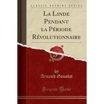 La Linde Pendant La Periode Revolutionnaire (Classic Reprint) [FRE] by Arnaud Go