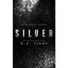 Silver (All That Glitters) by K. a. Linde.