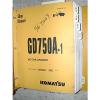 Komatsu GD750A-1 SERVICE SHOP REPAIR MANUAL MOTOR GRADER CEBM002104 BINDER BOOK #1 small image