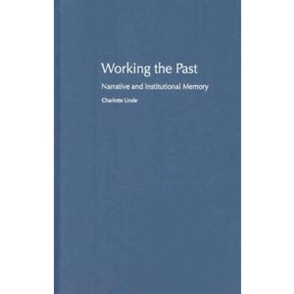 Working the Past: Narrative and Institutional Memory by Charlotte Linde Hardcove #1 image