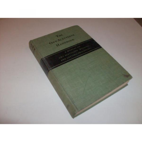 The Oxy-acetylene Handbook First Edition 3rd Printing 1945 Linde 588 pgs HC #1 image