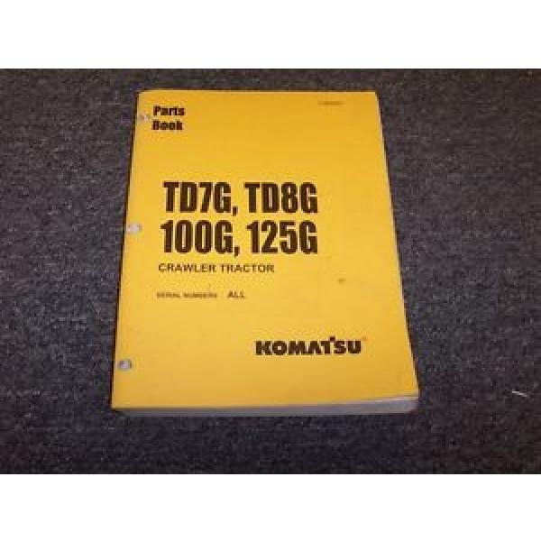 Komatsu TD7G TD8G 100G 125G Dozer Crawler Tractor Parts Catalog Manual Book #1 image